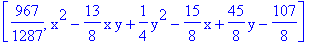 [967/1287, x^2-13/8*x*y+1/4*y^2-15/8*x+45/8*y-107/8]
